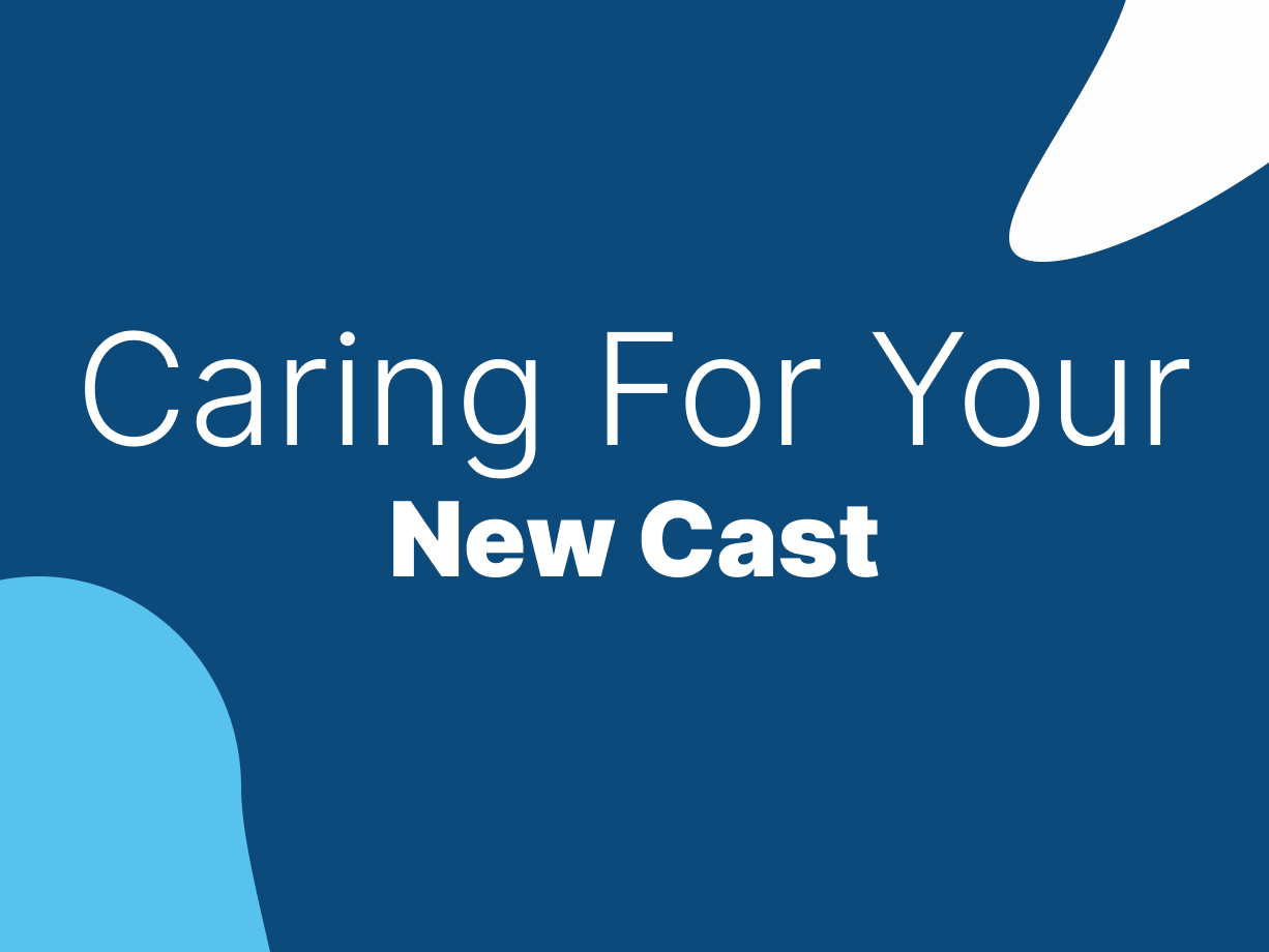 Caring for your new cast